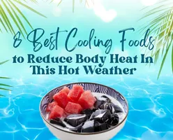 8 Best Cooling Foods to Reduce Body Heat In This Hot Weather